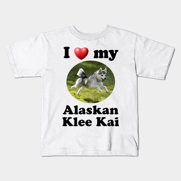 I Love My Alaskan Klee Kai Kids T-Shirt by Naves